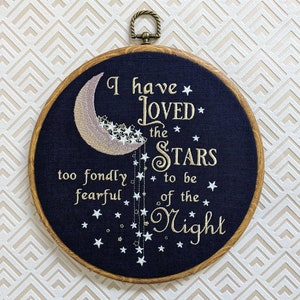 I have loved the stars too fondly to be fearful of the night, embroidered 8" hoop, Sarah Williams, the Old Astronomer, best loved poems