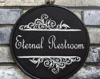 Eternal Restroom. Machine embroidery 8" hoop. Gothic décor, bathroom décor, Halloween décor, bathroom sign