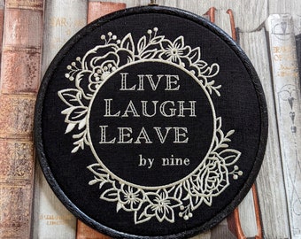 Live Laugh Leave by nine. Machine embroidered 8" hoop. Vintage embroidery art with modern inspiration. Perfect new home gift