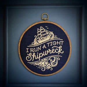 I run a tight shipwreck, 8" hoop, embroidery hoop art, gift, Kraken, nautical gift, Davy Jones locker, Treasure island, Long Jon Silver