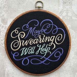 Maybe swearing will help. Machine embroidered 8&quot; hoop art