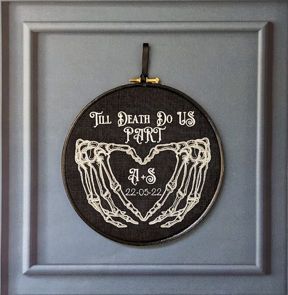 Till Death Do Us Part. Machine Embroidery 8 Hoop. Gothic