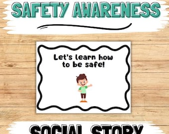 May include: A white social story with black text and a black border. The text reads "Safety Awareness" at the top and "Let's learn how to be safe!" in the middle. A cartoon boy is shown in the middle of the text. The text "Social Story" is at the bottom.