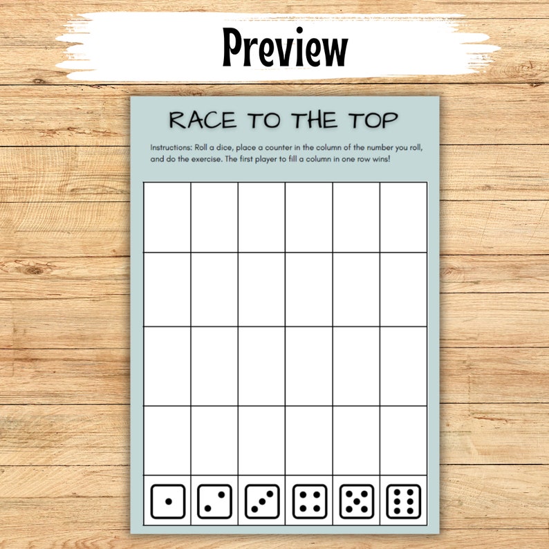 May include: A printable game board for a race to the top game. The board is divided into six columns and ten rows. The instructions are: "Roll a dice, place a counter in the column of the number you roll, and do the exercise. The first player to fill a column in one row wins!"