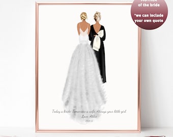 May include: A digital illustration of a bride and her mother. The bride is wearing a white wedding dress and the mother is wearing a black dress. The text reads "Today a bride. Tomorrow a wife. Always your little girl. Love. Abbie 09.30.23" and "MOTHER of the bride *we can include your own quote"