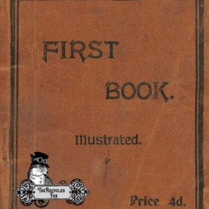 May include: A brown book cover with the title "VICTORIA. FIRST BOOK. Illustrated. Price 4d." The book cover has a black border and a decorative design at the bottom.
