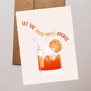Aperol Spritz Card - Let the Good Times Aperol - Cocktail - Anniversaire - Félicitations - EVJF - mariée - alcool - fête - jeu de mots