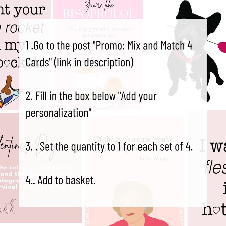 May include: A pink and white graphic with instructions on how to purchase a set of four cards. The text reads "at your rocket m. 1. Go to the post "Promo: Mix and Match 4 DC Cards" (link in description) 2. Fill in the box below "Add your personalization" 3. Set the quantity to 1 for each set of 4. 4. Add to basket."