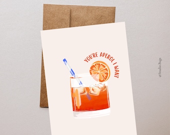 Aperol Spritz Card - You're APEROL I want - Cocktail - Anniversaire - Félicitations - Saint Valentin - Rendez-vous amoureux - alcool - fête - jeu de mots