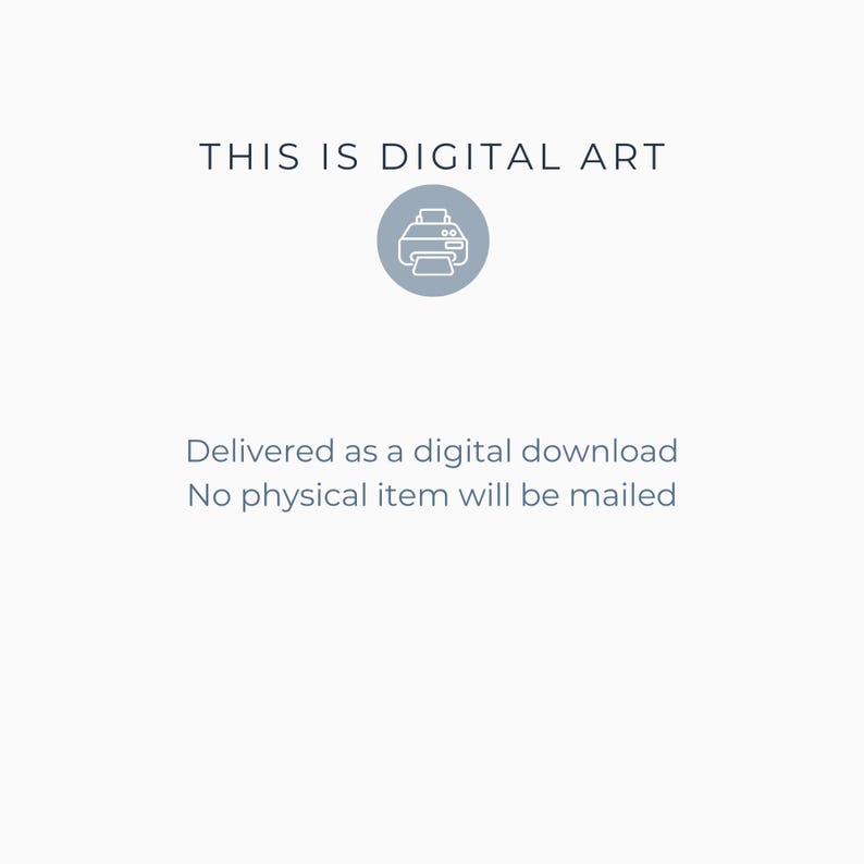 May include: A digital graphic featuring the text THIS IS DIGITAL ART at the top, a central icon of a printer inside a light blue circle, and the text Delivered as a digital download No physical item will be mailed at the bottom.