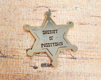 Sheriff of Pussytown 2" Gold Enamel Pin