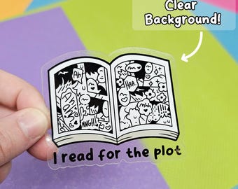 I Read For the Plot 3" Clear Vinyl Sticker