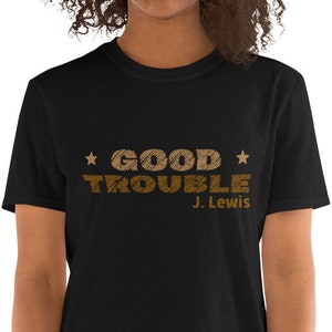 Good Trouble Melanin Shirt Voting Rights John Lewis Civil Rights Black Lives Matter Melanin HBCU Short-Sleeve Unisex T-Shirt