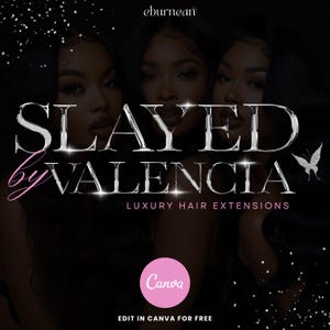 May include: A promotional image for "Slayed by Valencia" luxury hair extensions. The design features three women with dark hair, the brand name in silver, and the text "Luxury Hair Extensions". A pink Canva logo is also present.