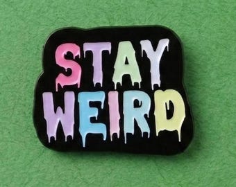 Stay Weird Pin, Colorful Dark Humor Fashion Accessory