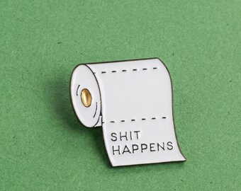 Shit Happens Pin, Relatable Dark Humor Fashion Accessory