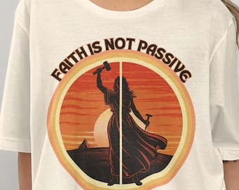 Faith Is Not Passive Shirt Jael Judges 4 5 Christian Courage Tee