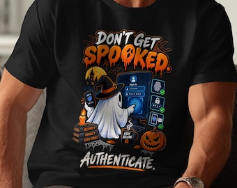 Dont Get Spooked Authenticate Shirt Funny Cyber Fraud Halloween Security Tee