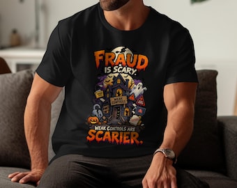 Fraud Is Scary Weak Controls Are Scarier Shirt Funny Audit Halloween Tee