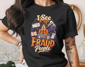 I See Fraud People Shirt Funny Fraud Halloween Tee Auditor Investigator Gift