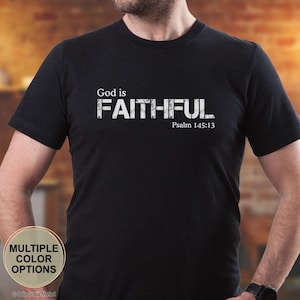 God Is Faithful Shirt Psalm 145:13, Christian T-Shirt for Men & Women, Bible Verse Tee, Faith-Based Gift, Scripture Graphic Shirt