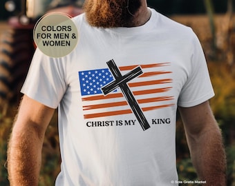 Christ Is My King Shirt, Christian Patriotic T-Shirt for Men, Faith Over Politics Tee, Bold Cross American Flag Shirt, Patriotic Gift