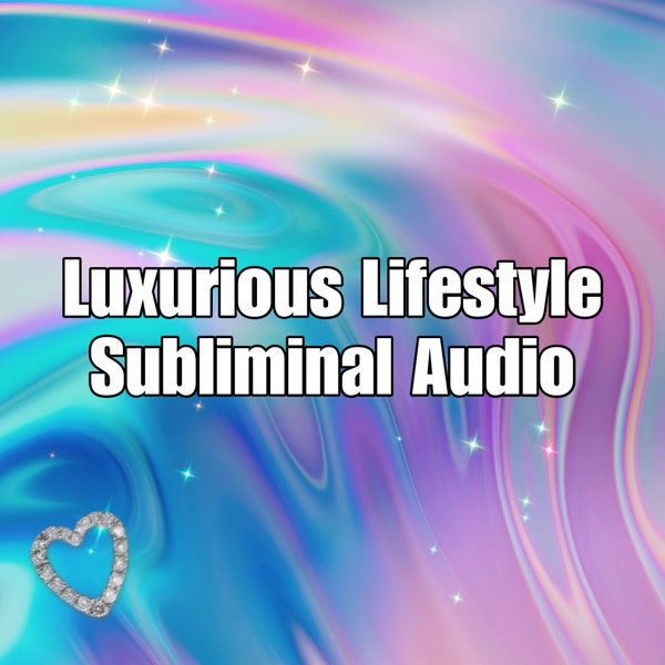 Luxurious Lifestyle Subliminal Audio, instant mp3 download