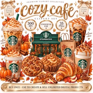 May include: A digital clipart collection titled Cozy Cafe featuring Starbucks branded coffee cups, iced drinks, a storefront, pastries, cookies, and autumn leaves. The set includes 300 DPI, 35 PNGs, and commercial use text on a gold background.