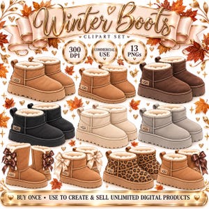 May include: A digital clipart set featuring 13 pairs of winter boots in various colors and styles, including tan, brown, black, gray, and leopard print. Some boots feature bows. The text reads Winter Boots, CLIPART SET, 300 DPI, COMMERCIAL USE, 13 PNGs.