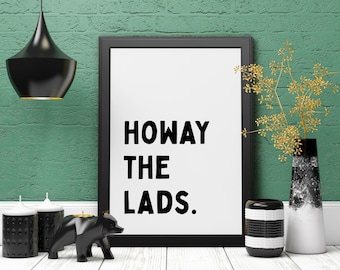 Howay The Lads Print – Geordie Wall Art | A5, A4 & A3 | North East Gift