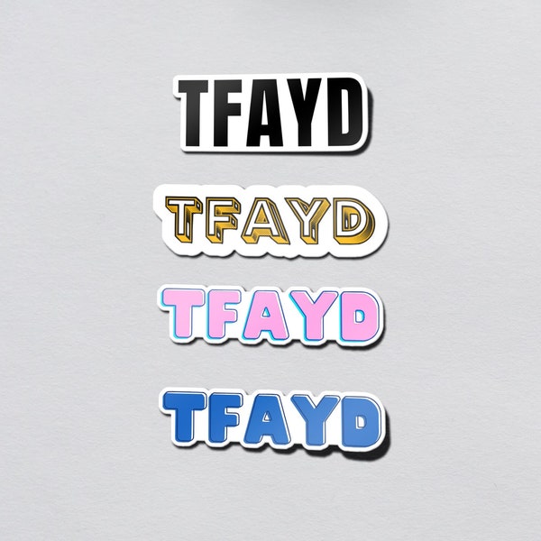 TFAYD Phrase Vinyl Sticker Packs | Thanks For All You Do v2 | Decal | Water-Resistant | Water Bottle Sticker | Airline Sticker | Work Gift