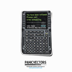 May include: A sticker featuring a gray control panel with a green screen displaying text. The text reads "You have been reflowed. Please call crew scheduling." Below the screen are buttons and a keyboard. The sticker also includes the Panic Vectors Design Studio logo.