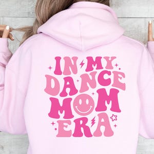 In My Dance Mom Era Hoodie Dance Mom Crewneck Women Dance Mom Sweatshirt Mom Dance Competition Attire Team Dance Mom Sweatshirt Dance Mom