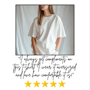 May include: A white unisex t-shirt with a five-star review and the text "I always get compliments on this t-shirt. I wear it oversized and love how comfortable it is!"  Review is on the Comfort Colors 1717 Unisex Tee.
