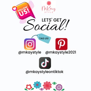 May include: Graphic with the text "Let's Get Social!" and social media icons for Instagram, Pinterest, and TikTok. The text "Follow Us!" and "Mkay Style" are also included in the graphic.