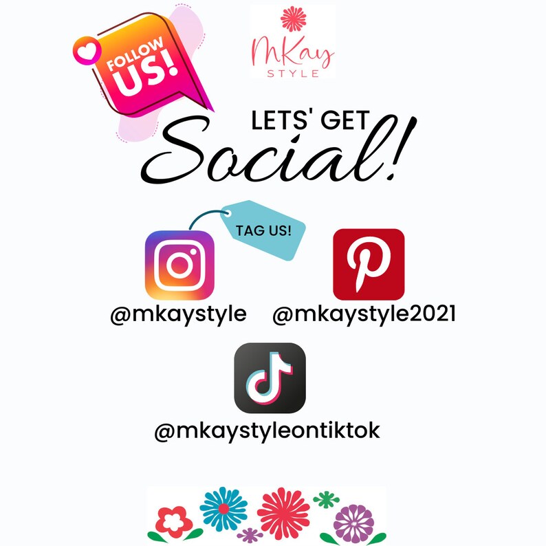 May include: Graphic with the text "Let's Get Social!" and social media icons for Instagram, Pinterest, and TikTok. The text "Follow Us!" and "Mkay Style" are also included in the graphic.