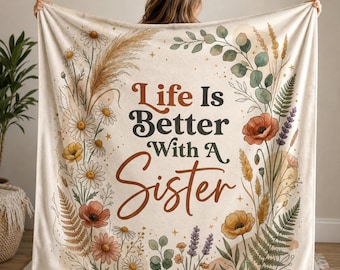 Sister Blanket Gift, Blanket Gifts for Sister, Velveteen Plush Blanket, Boho Floral Blanket, Life Is Better With A Sister