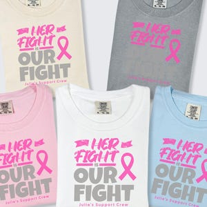 Customized Her Fight Is Our Fight Shirt Cancer Support Squad Shirt Group Cancer Support Shirts Cancer Warrior Shirts Matching Family T-Shirt