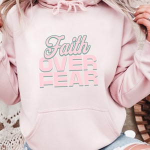 Faith Over Fear Hoodie Faith Over Fear Sweatshirt Faith Sweatshirt Faith Hoodie Christian Sweatshirt Women Winter Christian Sweatshirt Gift