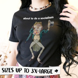 Funny Frog Meme T-Shirt: About to do a Socialism - Anti Capitalist Tee