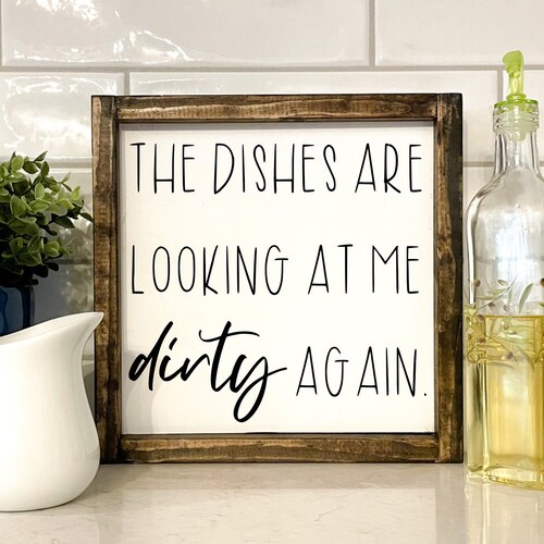 Funny Kitchen Decor / the Dishes Are Looking at Me Dirty Again Etsy