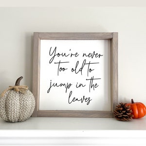 Fall Sign Fall Decor You're Never Too Old To Jump In The Autumn Decor 2022