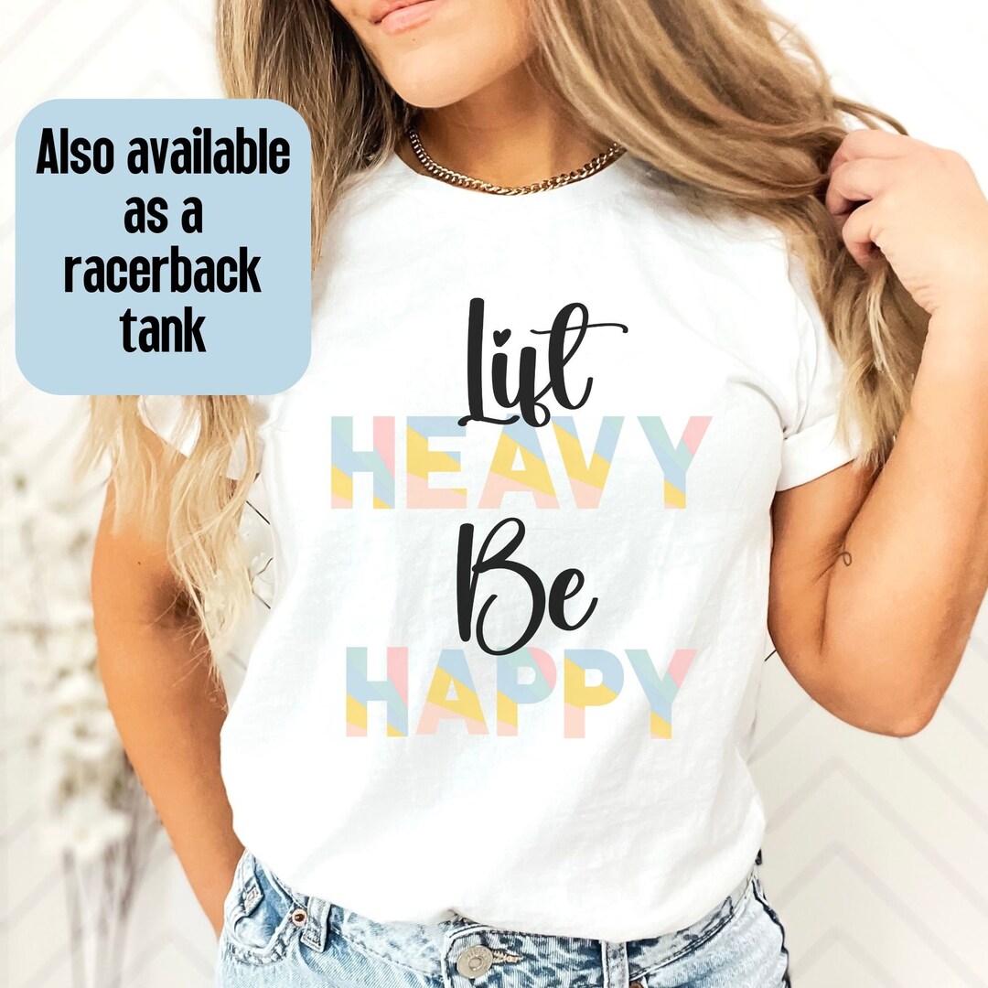 Lift Heavy Be Happy Lift Heavy Crewneck Lift Heavy Shirt Etsy