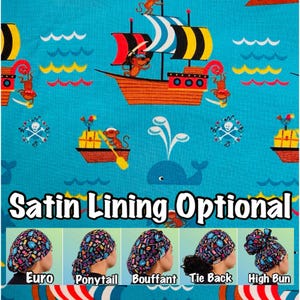 May include: A blue and white fabric with a pirate ship and monkeys. The fabric is for making surgical caps. The image shows five different styles of surgical caps: Euro, Ponytail, Bouffant, Tie Back, and High Bun. The text "Satin Lining Optional" is displayed at the bottom of the image.