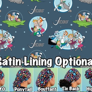 May include: A blue fabric featuring a repeating pattern of The Jetsons characters in circular frames, with text stating Satin Lining Optional. Below, five variations of scrub caps are shown: Euro, Ponytail, Bouffant, Tie Back, and High Bun.
