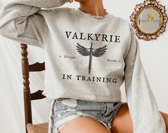 Valkyrie in Training, Valkyrie Sweatshirt, ACOSF Sweatshirt, ACOTAR Sweater, Nesta, A Court of Silver Flames,Cassian,Velaris,Feyre Rhysand