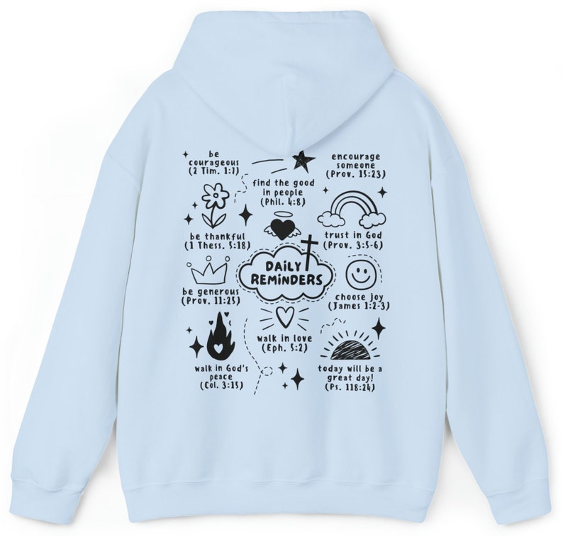 May include: Light blue hoodie with a black print of daily reminders with bible verses and illustrations. The print includes phrases like "be courageous", "walk in love", and "choose joy".