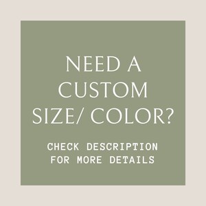 May include: Sage green square with white text that reads "NEED A CUSTOM SIZE/COLOR? CHECK DESCRIPTION FOR MORE DETAILS."
