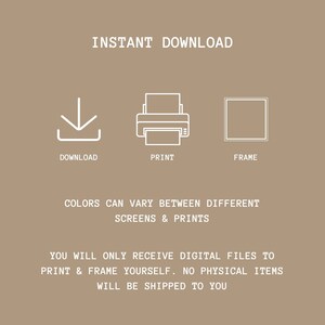 Op de afbeelding: Direct download-afbeelding met pictogrammen om te downloaden, af te drukken en in te lijsten. De tekst luidt "INSTANT DOWNLOAD", "DOWNLOAD", "PRINT", "FRAME", "COLORS CAN VARY BETWEEN DIFFERENT SCREENS & PRINTS", "YOU WILL ONLY RECEIVE DIGITAL FILES TO PRINT & FRAME YOURSELF. NO PHYSICAL ITEMS WILL BE SHIPPED TO YOU."
