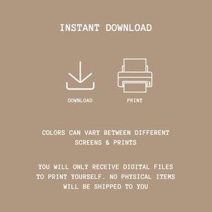 May include: Instant download graphic with a download icon and a printer icon. Text reads "INSTANT DOWNLOAD", "DOWNLOAD", "PRINT", "COLORS CAN VARY BETWEEN DIFFERENT SCREENS & PRINTS", "YOU WILL ONLY RECEIVE DIGITAL FILES TO PRINT YOURSELF. NO PHYSICAL ITEMS WILL BE SHIPPED TO YOU."